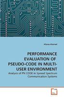 PERFORMANCE EVALUATION OF PSEUDO-CODE IN MULTI-USER ENVIRONMENT: Analysis of PN CODE in Spread Spectrum Communication Systems 3639187768 Book Cover