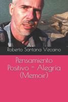 Pensamiento Positivo = Alegría (Memoir) 1724078445 Book Cover