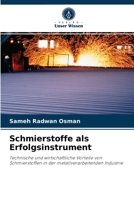 Schmierstoffe als Erfolgsinstrument: Technische und wirtschaftliche Vorteile von Schmierstoffen in der metallverarbeitenden Industrie 6204080067 Book Cover