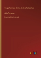 Orio Soranzo: Dramma lirico in tre atti (Italian Edition) 3385084369 Book Cover