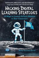 Hacking Digital Learning Strategies: 10 Ways to Launch EdTech Missions in Your Classroom 0998570540 Book Cover