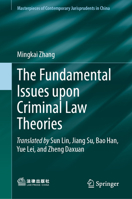 The Fundamental Issues upon Criminal Law Theories (Masterpieces of Contemporary Jurisprudents in China) 9819512751 Book Cover