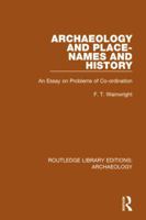 Archaeology and Place-Names and History: An Essay on Problems of Co-ordination 1138815284 Book Cover