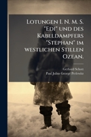 Lotungen I. N. M. S. "edi" Und Des Kabeldampfers "stephan" Im Westlichen Stillen Ozean (Classic Reprint) 1274605830 Book Cover