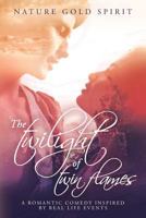 The twilight of twin flames: A romantic comedy inspired by real life events 1537397354 Book Cover