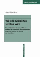 Welche Mobilitat Wollen Wir?: Unser Kollektiver Umgang Mit Dem Problem Des Stadtischen Personenverkehrs Eine Untersuchung Am Beispiel Der Stadt Basel 3810027936 Book Cover