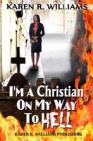 I'M A Christian On My Way To Hell 061581882X Book Cover