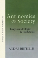 Antinomies of Society: Essays on Ideologies and Institutions 0195653890 Book Cover