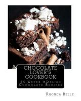 Chocolate Lover's Cookbook: 60 Super #Delish Chocolate Recipes 1539812812 Book Cover