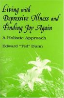 Living With Depressive Illness And Finding Joy Again: A Holistic Approach 0533151139 Book Cover