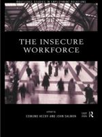 The Insecure Workforce (Routledge Studies in Employment Relations) 0415186714 Book Cover