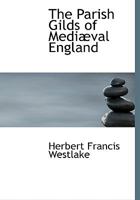 The Parish Gilds of Medi�val England 1015960049 Book Cover