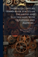 Twentieth Century Hand-book for Steam Engineers and Electricians, With Questions and Answers .. 1025223489 Book Cover