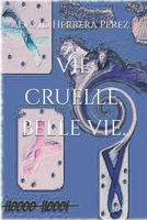 Vie cruelle, belle vie. 1794167021 Book Cover