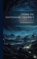 Ueber Die Entstehung Der Welt (German Edition) 1023910357 Book Cover
