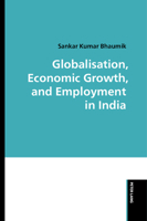 Globalisation, Economic Growth, and Employment in India 1805841386 Book Cover