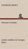 Portraits et études; Lettres inédites de Georges Bizet 9357387927 Book Cover