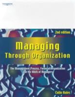 Managing Through Organization: The Management Process, Forms of Organization and the Work of Managers 1861525702 Book Cover