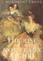 The Rise of the Nouveaux Riches: Style and Status in Victorian and Edwardian Architecture 0719560500 Book Cover