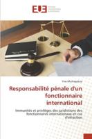 Responsabilité pénale d'un fonctionnaire international: Immunités et privilèges des juridictions des fonctionnaires internationaux en cas d'infraction 6202533765 Book Cover