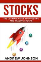 Stocks: The Ultimate Guide to Investing and Trading Stocks: Getting an Edge with Trading Stocks 1974468615 Book Cover