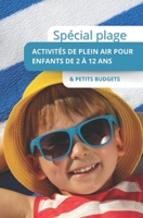 Activités de plein air pour enfants de 2 à 12 ans: Spéciale Plage & petits budgets (French Edition) B0F24WHVNL Book Cover