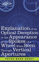 Explanation of an Optical Deception in the Appearance of the Spokes of a Wheel when seen through Vertical Apertures 1646795644 Book Cover