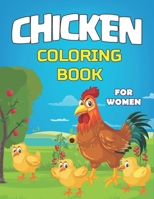 Chicken Coloring Book for Women: 30+ Chicken and Rooster, Cute, Adorable and Funny Chicken and Rooster B08P1KLMVB Book Cover