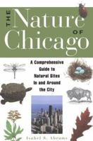 The Nature of Chicago: A Comprehensive Guide to Natural Sites in and Around the City 1556523122 Book Cover