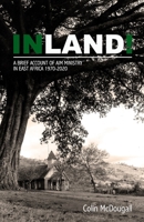 Inland a brief account of aim ministry in east africa 1970-2020 B08XYFP12B Book Cover