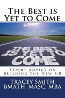 The Best is Yet to Come: Expert Advice on Building the New HR 1530592240 Book Cover