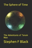 The Sphere of Time: The Adventures of Tarum Mon 1698492049 Book Cover