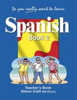 So You Really Want to Learn Spanish Book 2: Teacher's Book 1902984277 Book Cover