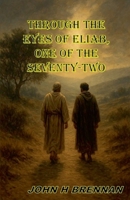 Through the Eyes of Eliab, One of the Seventy Two B0FHS5B2S8 Book Cover