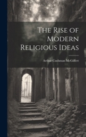 The Rise of Modern Religious Ideas 1022014781 Book Cover