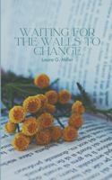 Waiting for the walls to change: [a poetry collection] B0G57R6G6D Book Cover