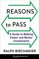 Reasons to Pass: A Guide to Making Fewer and Better Investments 0231207085 Book Cover