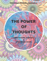The Power of Thoughts : Meditation Journal and Coloring Book 171115542X Book Cover
