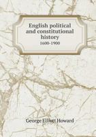 English Political And Constitutional History, 1600-1900 (1902) 1104122685 Book Cover