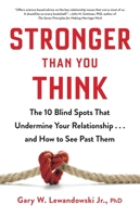 Stronger Than You Think: The 10 Blind Spots That Undermine Your Relationship...and How to See Past Them 0316454710 Book Cover
