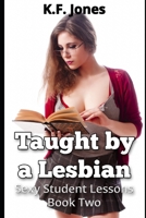 Taught by a Lesbian (Sexy Student Lessons) 1695847865 Book Cover