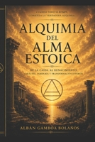 Alquimia del Alma Estoica: De la caída al renacimiento: disciplina, carácter y transformación interior (Spanish Edition) B0H8MMXYK3 Book Cover