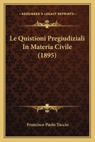 Le Quistioni Pregiudiziali In Materia Civile (1895) 1120429064 Book Cover