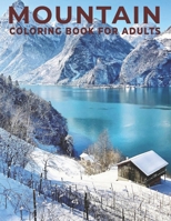 Mountain Coloring Book for Adults: An Adults coloring book Mountain design for relief stress & relaxation. B08WK1R9Q8 Book Cover