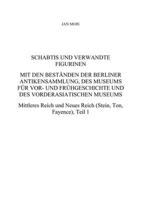 Schabtis Und Verwandte Figurinen -- Mit Den Beständen Der Berliner Antikensammlung, Des Museums Für Vor- Und Frühgeschichte Und Des Vorderasiatischen Museums: Mittleres Reich Und Neues Reich (Stein, T 190613782X Book Cover