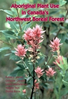 Aboriginal Plant Use in Canada's Northwest Boreal Forest 0774807385 Book Cover