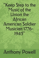 "Keep Step to the Music of the Union the African American Soldier Musician 1776-1945" (Portraits In Black) B087L4NFJ7 Book Cover