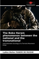 The Boko Haram phenomenon between the national and the transnational: Internationalist Sociology of a Terrorist Movement Essay 6203146722 Book Cover
