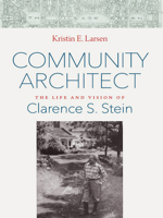 Community Architect: The Life and Vision of Clarence S. Stein 1501702467 Book Cover