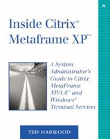 Inside Citrix(R) MetaFrame XP(TM): A System Administrator's Guide to Citrix MetaFrame XP/1.8(TM) and Windows(R) Terminal Services (2nd Edition) (Addison-Wesley Microsoft Technology Series) 0735711925 Book Cover